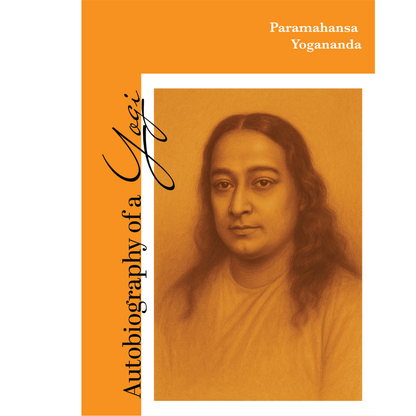 Autobiography of a Yogi by Paramahansa Yogananda